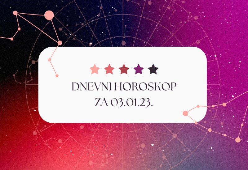 DNEVNI HOROSKOP ZA 03.01.2023.