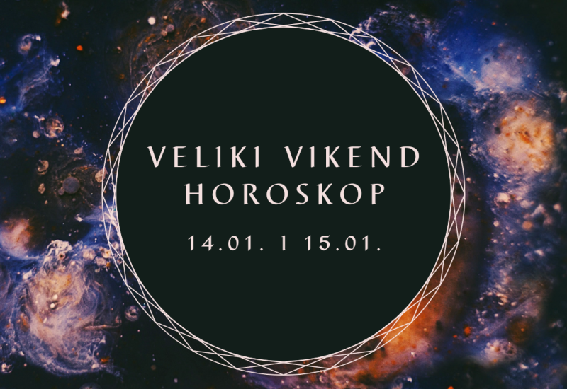 VELIKI VIKEND HOROSKOP 14.01. i 15.01.23.