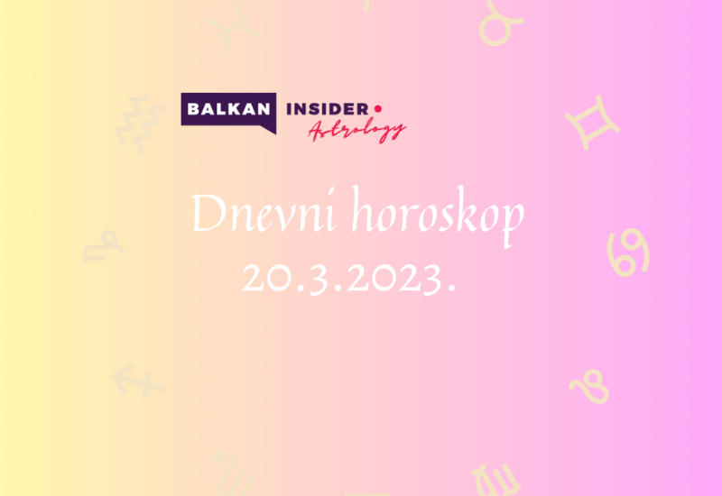DNEVNI HOROSKOP ZA 20. MART